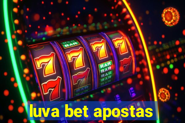 luva bet apostas